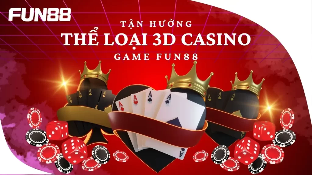 Những sảnh chơi nổi bật tại 3D casino Fun88